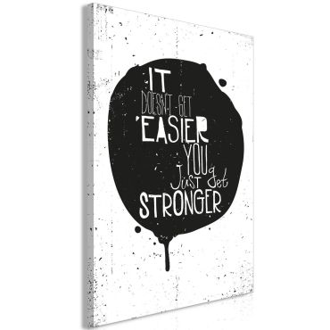 Πίνακας - It Doesn't Easier You Just Get Stronger (1 Part) Vertical